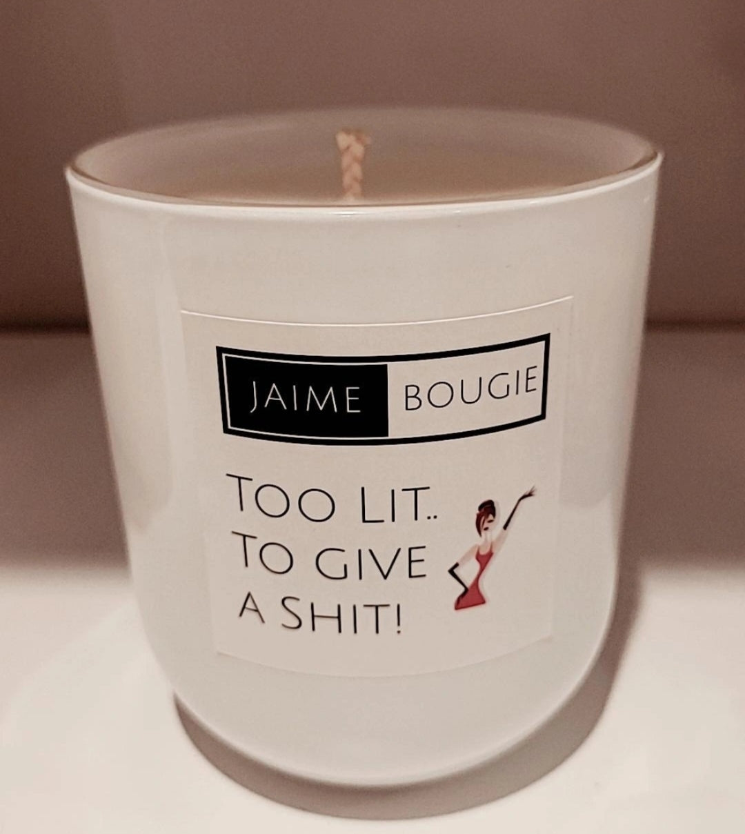 Too Lit To Give A Shit J'aime Bougie